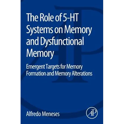 The Role of 5-Ht Systems on Memory and Dysfunctional Memory: Emergent Targets for Memory Formation and Memory Alterations