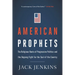 American Prophets: The Religious Roots of Progressive Politics and the Ongoing Fight for the Soul of the Country