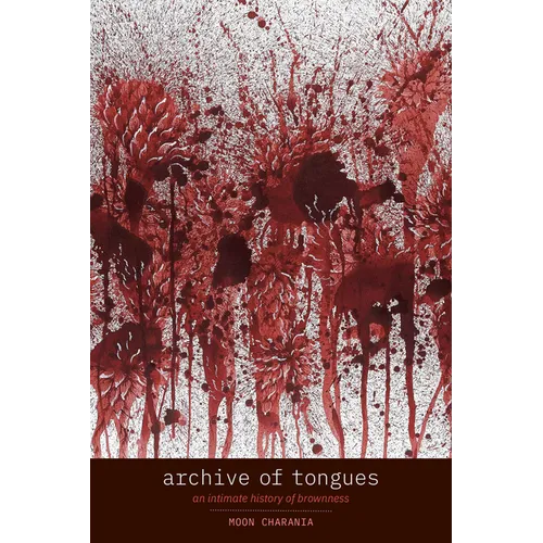 Archive of Tongues: An Intimate History of Brownness
