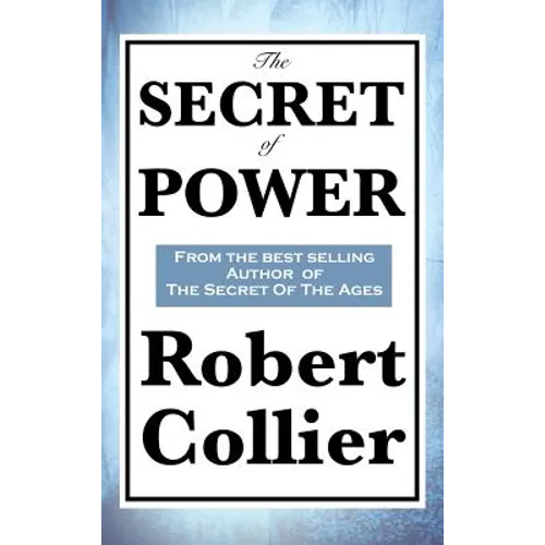 The Secret of Power: A Classic Work on the Power of Thought