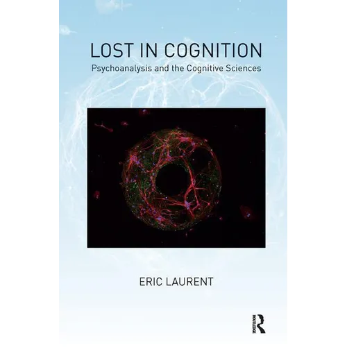 Lost in Cognition: Psychoanalysis and the Cognitive Sciences