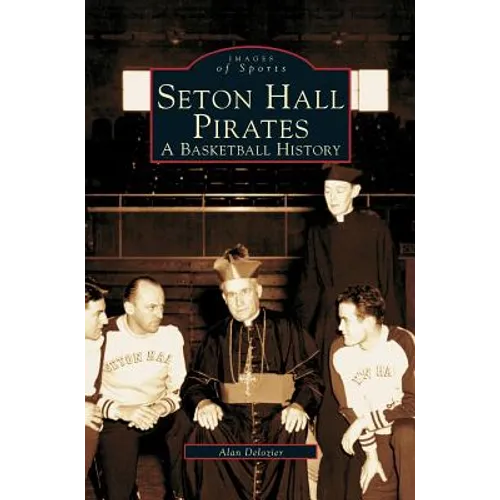 Seton Hall Pirates: A Basketball History