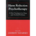 Harm Reduction Psychotherapy: A New Treatment for Drug and Alcohol Problems