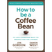 How to Be a Coffee Bean: 111 Life-Changing Ways to Create Positive Change
