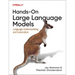 Hands-On Large Language Models: Language Understanding and Generation