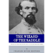 The Wizard of the Saddle: The Battle over the Life and Legacy of Nathan Bedford Forrest