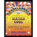 The Encyclopedia of Sixties Cool: A Celebration of the Grooviest People, Events, and Artifacts of the 1960s