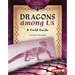 Dragons Among Us: A Field Guide
