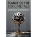 Planet of the Toxic Metals