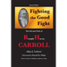 Fighting the Good Fight The Life and Work of B.H. Carroll