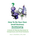 How To Do Your Own Small Business Bookkeeping Utilizing QuickBooks Pro Version 2013: A Step-by-Step Guide for Entrepreneurs and Virtual Assistants