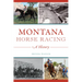 Montana Horse Racing: A History