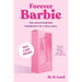 Forever Barbie: The Unauthorized Biography of a Real Doll