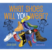 What Shoes Will You Wear?