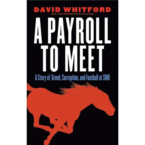 A Payroll to Meet: A Story of Greed, Corruption, and Football at SMU
