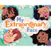 My Extraordinary Face: A Celebration of Differences
