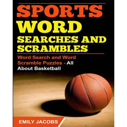Sports Word Searches and Scrambles: Word Search and Word Scramble Puzzles - All About Basketball