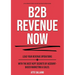 B2B Revenue NOW: Lead Your Revenue Operations with the Best Kept Secrets of Account-Based Marketing & Sales.