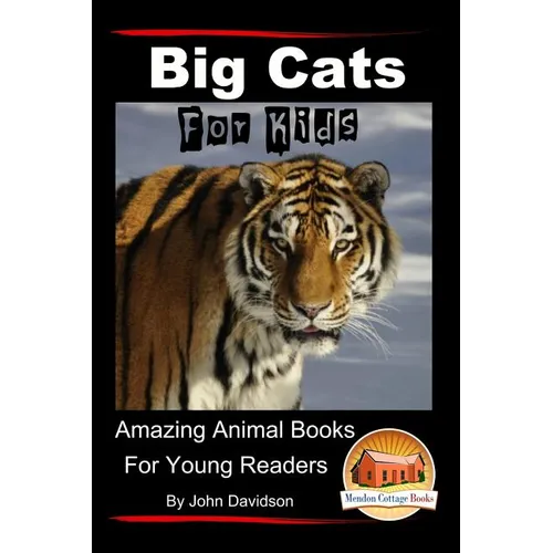 Big Cats For Kids - Amazing Animal Books for Young Readers