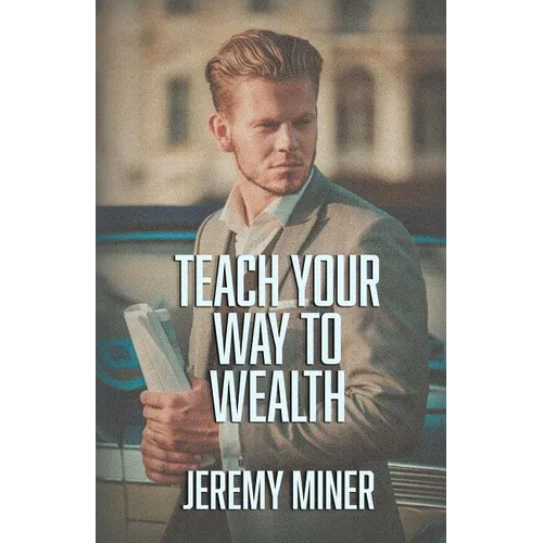 Teach Your Way To Wealth!