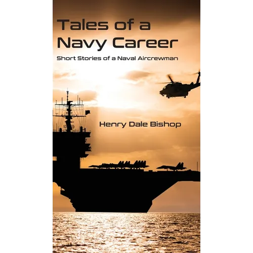 Tales of a Navy Career: Short Stories of a Naval Aircrewman