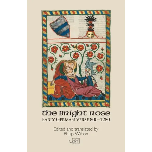 The Bright Rose: Early German Verse 800-1250