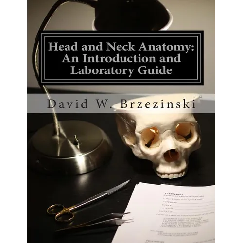 Head and Neck Anatomy: An Introduction and Laboratory Guide