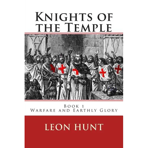 Knights of the Temple: Warfare and Earthly Glory