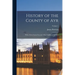 History of the County of Ayr: With a Genealogical Account of the Families of Ayrshire; Volume 1