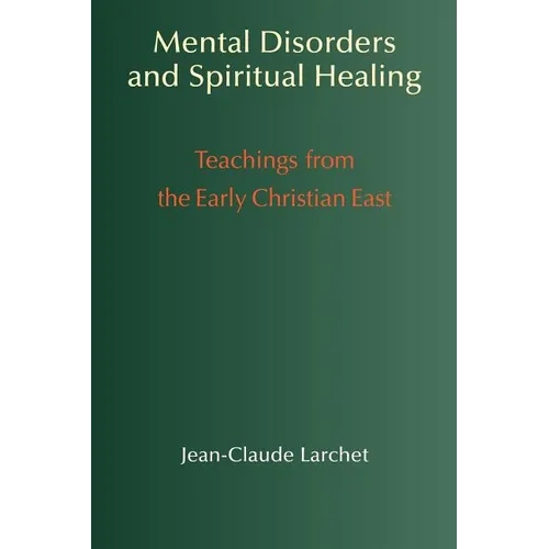 Mental Disorders and Spiritual Healing: Teachings from the Early Christian East