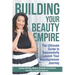 Building Your Beauty Empire: The Ultimate Guide to Successfully Launch Your BeautyPrenuer Journey