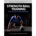 Strength Ball Training for Sports Performance: Exercise Ball & Medicine Ball Exercises, Programs, & Protocols