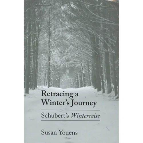 Retracing a Winter's Journey: Franz Schubert's Winterreise