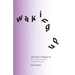 The Politics of Waking Up: Power and possibility in the fractal age (black and white edition)