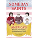 Someday Saints, America's Blesseds, Venerables, and Servants of God