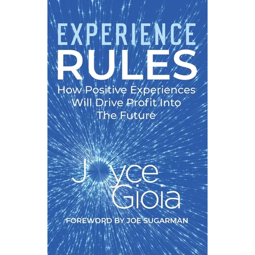Experience Rules: How Positive Experiences Will Drive Profit into the Future