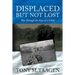 Displaced But Not Lost: War Through The Eyes Of A Child: War Through the Eyes of a Child