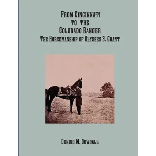 From Cincinnati to the Colorado Ranger - the Horsemanship of Ulysses S. Grant