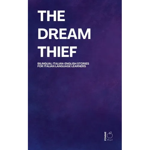 The Dream Thief: Bilingual Italian-English Stories for Italian Language Learners