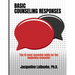 Basic Counseling Responses: The fifteen most essential skills for the beginning counselor