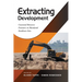 Extracting Development: Contested Resource Frontiers in Mainland Southeast Asia