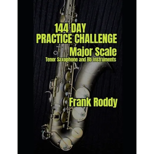 144 Day Practice Challenge: Major Scales: Tenor Saxophone