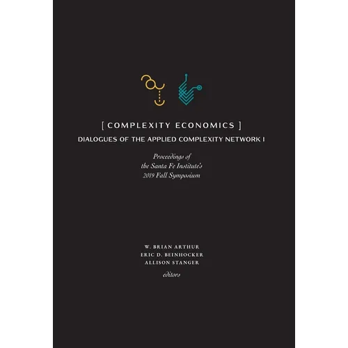 Complexity Economics: Proceedings of the Santa Fe Institute's 2019 Fall Symposium