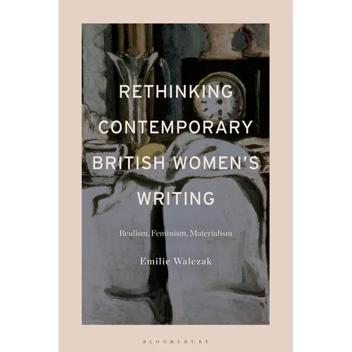Rethinking Contemporary British Women's Writing: Realism, Feminism, Materialism
