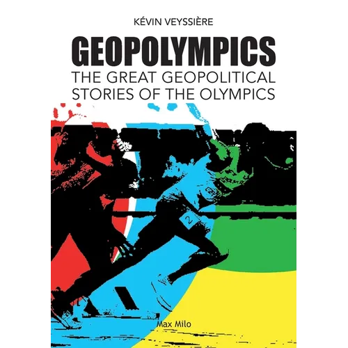 GeopOlympics: The Great Geopolitical Stories of the Olympic Games