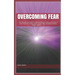Overcoming Fear: The Ultimate Cure Guide to Build Confidence to Destroy all kinds of Fears (Criticism, Failure, Death, Flying, Public S