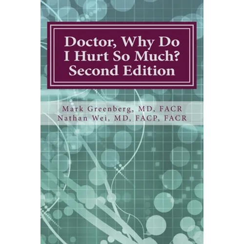 Doctor, Why Do I Hurt So Much?: How to Combat Your Arthritis or Arthritis-Like Condition and Start Enjoying an Active Life