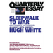 Sleepwalk to War: Australia's Unthinking Alliance with America; Quarterly Essay 86