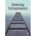 Underdog Entrepreneurs: A Framework of Success for Marginalized and Minority Innovators