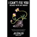 I Can't Fix You-Because You're Not Broken: The Eight Keys to Freeing Yourself From Painful Thoughts and Feelings